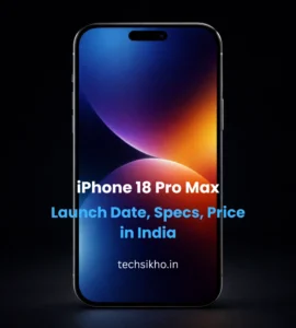 iPhone 18 Pro Max: Launch Date, Specs, Price in India & Honest Take (2026)