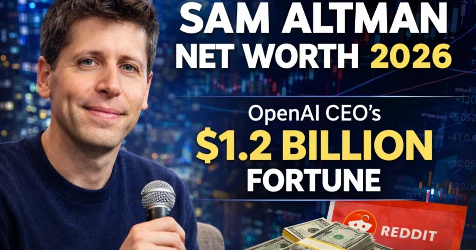 Sam Altman Net Worth 2026: Why He Owns No OpenAI Equity But Still Has $2 Billion